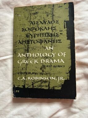“An Anthology of Greek Drama” Edited By C.A. Robinson Jr.